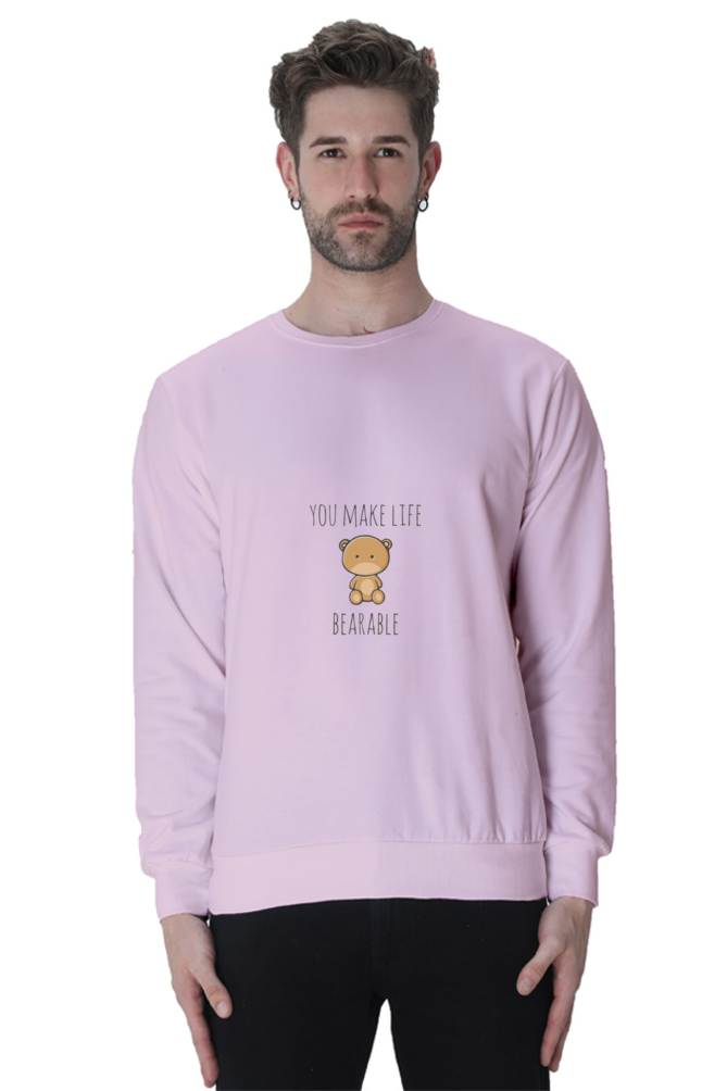 You Make Life Bearable Unisex Sweatshirt