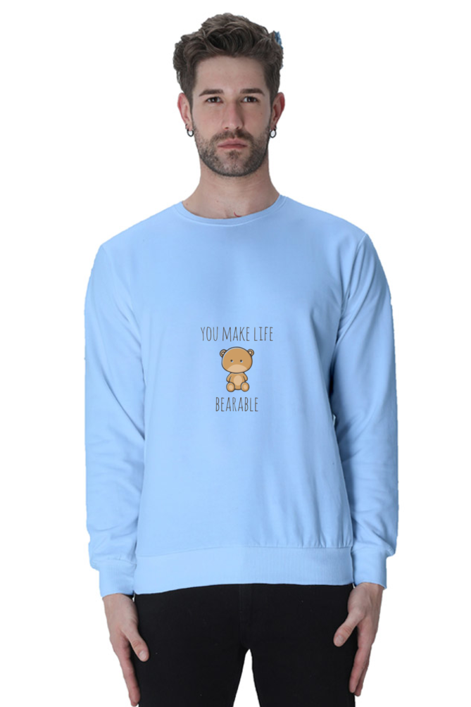 You Make Life Bearable Unisex Sweatshirt